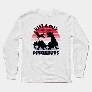 Just a guy who likes Dinosaurs 6 Long Sleeve T-Shirt